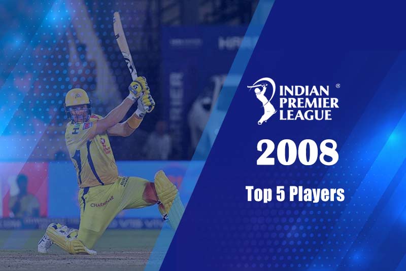 Top 5 Players Of IPL 2008