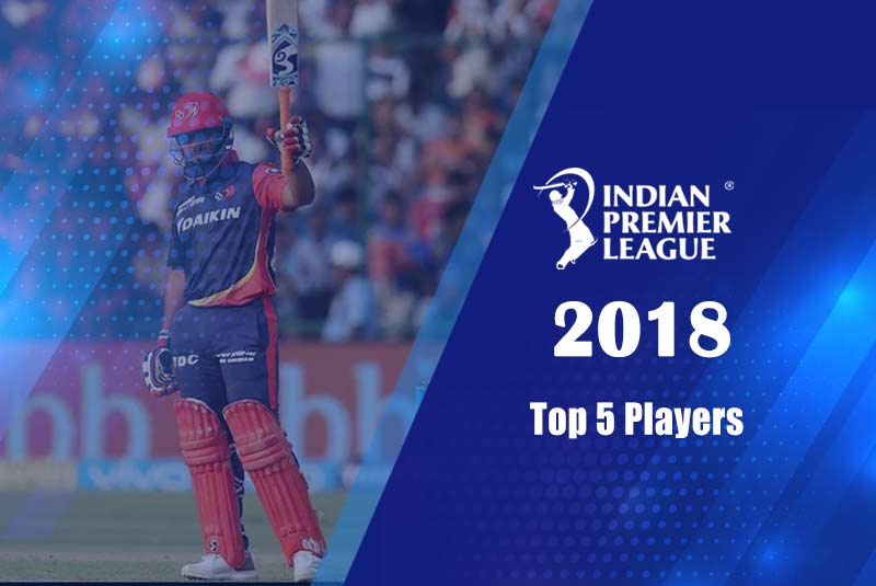 Top 5 Players Of IPL 2018