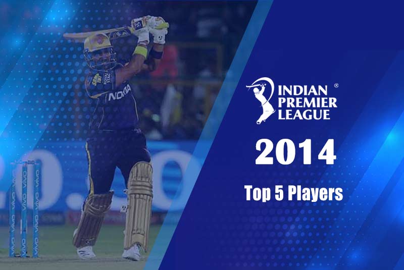 Top 5 Players Of IPL 2014