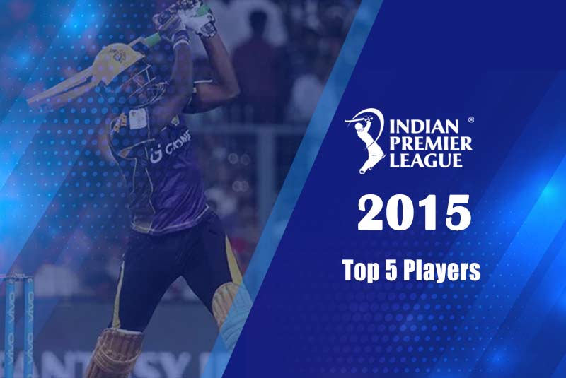 Top 5 Players Of IPL 2015